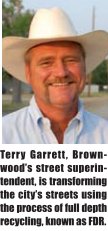 Terry Garrett, Brownwood’s street superintendent, is transforming the city’s streets using the process of full depth recycling, known as FDR.